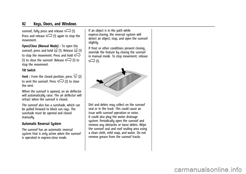 CHEVROLET SILVERADO 2024 Service Manual Chevrolet Silverado 2500 HD/3500 HD Owner Manual (GMNA-Localizing-U.
S./Canada/Mexico-16908339) - 2024 - CRC - 12/5/22
42 Keys, Doors, and Windows
sunroof, fully press and releaseK(1).
Press and relea