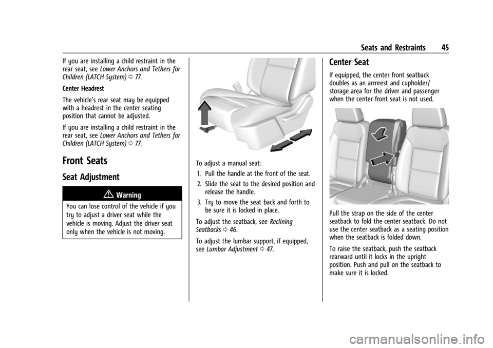 CHEVROLET SILVERADO 2024 Service Manual Chevrolet Silverado 2500 HD/3500 HD Owner Manual (GMNA-Localizing-U.
S./Canada/Mexico-16908339) - 2024 - CRC - 12/5/22
Seats and Restraints 45
If you are installing a child restraint in the
rear seat, CHEVROLET SILVERADO 2024 Service Manual Chevrolet Silverado 2500 HD/3500 HD Owner Manual (GMNA-Localizing-U.
S./Canada/Mexico-16908339) - 2024 - CRC - 12/5/22
Seats and Restraints 45
If you are installing a child restraint in the
rear seat,