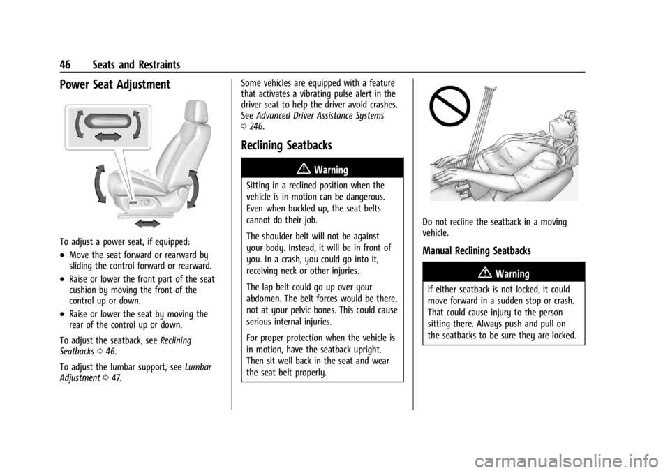 CHEVROLET SILVERADO 2024 Service Manual Chevrolet Silverado 2500 HD/3500 HD Owner Manual (GMNA-Localizing-U.
S./Canada/Mexico-16908339) - 2024 - CRC - 12/5/22
46 Seats and Restraints
Power Seat Adjustment
To adjust a power seat, if equipped CHEVROLET SILVERADO 2024 Service Manual Chevrolet Silverado 2500 HD/3500 HD Owner Manual (GMNA-Localizing-U.
S./Canada/Mexico-16908339) - 2024 - CRC - 12/5/22
46 Seats and Restraints
Power Seat Adjustment
To adjust a power seat, if equipped
