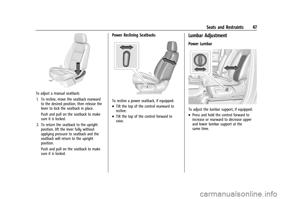 CHEVROLET SILVERADO 2024 Service Manual Chevrolet Silverado 2500 HD/3500 HD Owner Manual (GMNA-Localizing-U.
S./Canada/Mexico-16908339) - 2024 - CRC - 12/5/22
Seats and Restraints 47
To adjust a manual seatback:1. To recline, move the seatb