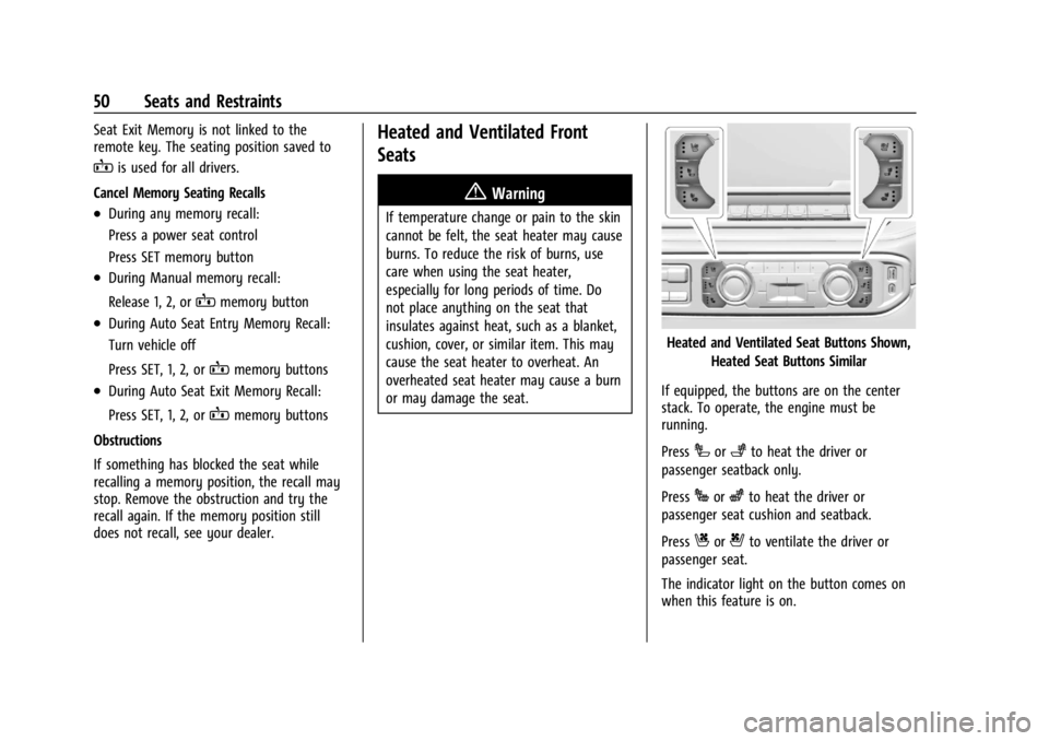 CHEVROLET SILVERADO 2024  Owners Manual Chevrolet Silverado 2500 HD/3500 HD Owner Manual (GMNA-Localizing-U.
S./Canada/Mexico-16908339) - 2024 - CRC - 12/5/22
50 Seats and Restraints
Seat Exit Memory is not linked to the
remote key. The sea