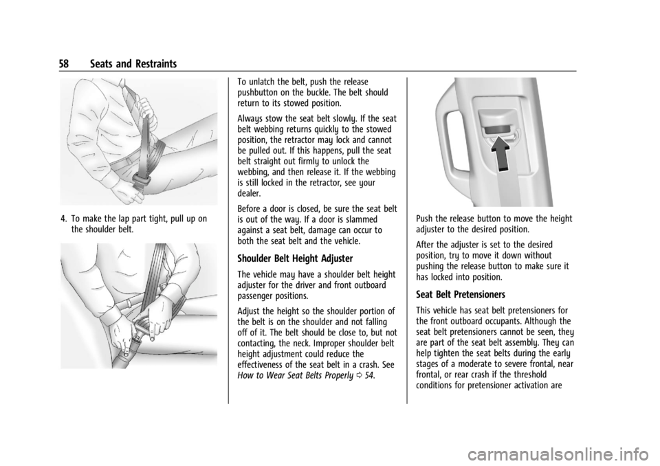 CHEVROLET SILVERADO 2024  Owners Manual Chevrolet Silverado 2500 HD/3500 HD Owner Manual (GMNA-Localizing-U.
S./Canada/Mexico-16908339) - 2024 - CRC - 12/5/22
58 Seats and Restraints
4. To make the lap part tight, pull up onthe shoulder bel