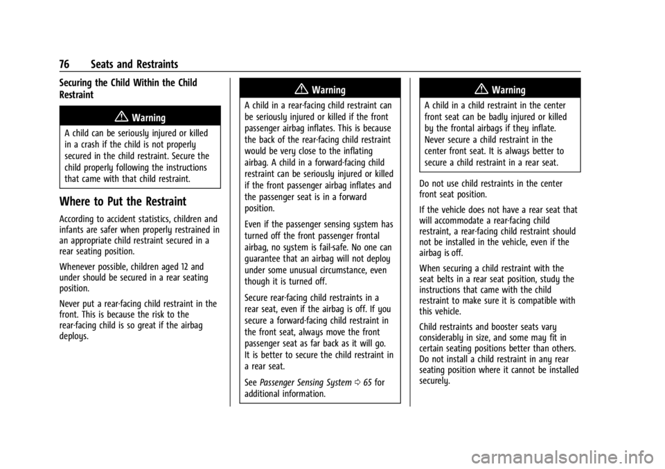 CHEVROLET SILVERADO 2024  Owners Manual Chevrolet Silverado 2500 HD/3500 HD Owner Manual (GMNA-Localizing-U.
S./Canada/Mexico-16908339) - 2024 - CRC - 12/5/22
76 Seats and Restraints
Securing the Child Within the Child
Restraint
{Warning
A 