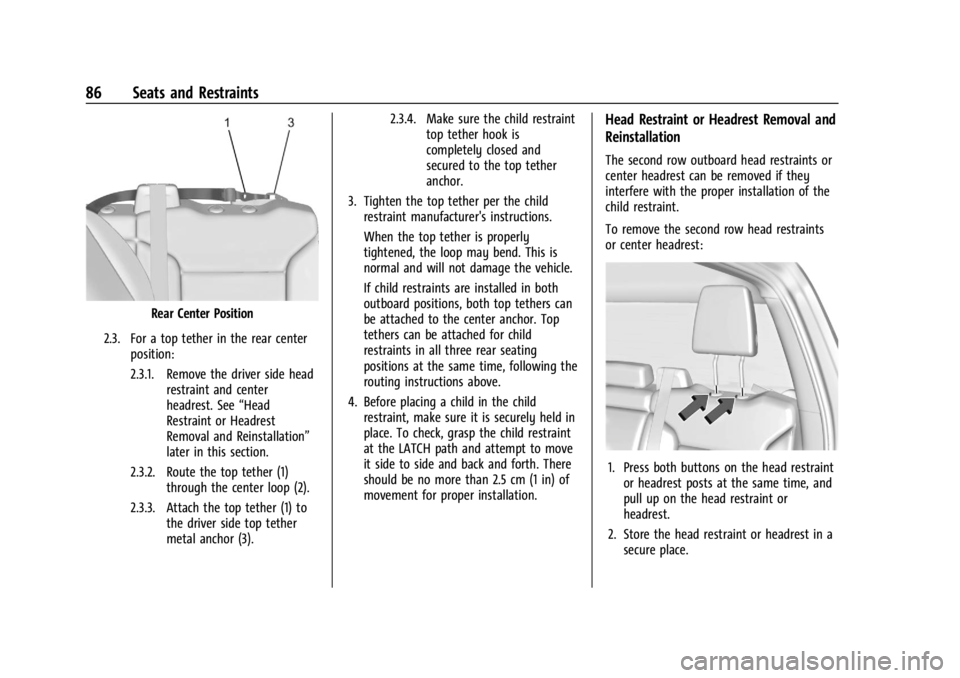 CHEVROLET SILVERADO 2024 Manual Online Chevrolet Silverado 2500 HD/3500 HD Owner Manual (GMNA-Localizing-U.
S./Canada/Mexico-16908339) - 2024 - CRC - 12/5/22
86 Seats and Restraints
Rear Center Position
2.3. For a top tether in the rear ce