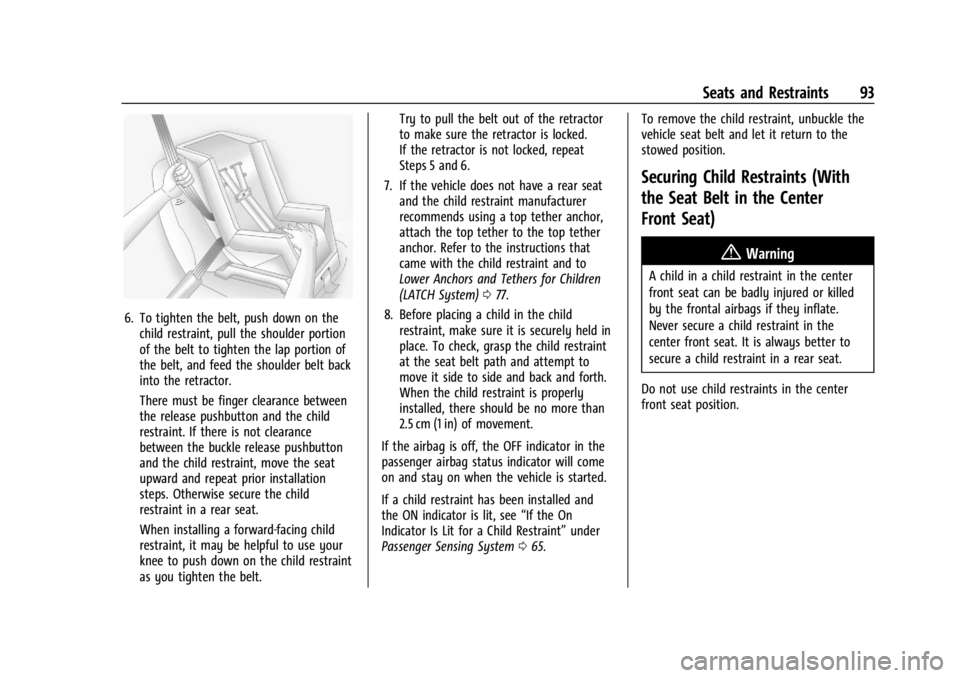 CHEVROLET SILVERADO 2024  Owners Manual Chevrolet Silverado 2500 HD/3500 HD Owner Manual (GMNA-Localizing-U.
S./Canada/Mexico-16908339) - 2024 - CRC - 12/5/22
Seats and Restraints 93
6. To tighten the belt, push down on thechild restraint, 