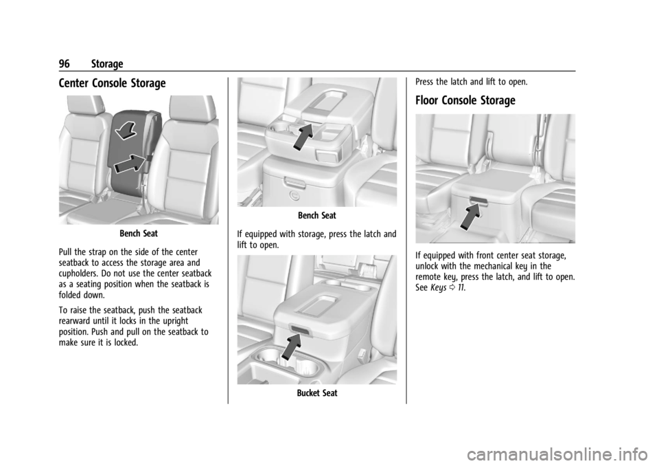 CHEVROLET SILVERADO 2024  Owners Manual Chevrolet Silverado 2500 HD/3500 HD Owner Manual (GMNA-Localizing-U.
S./Canada/Mexico-16908339) - 2024 - CRC - 12/5/22
96 Storage
Center Console Storage
Bench Seat
Pull the strap on the side of the ce
