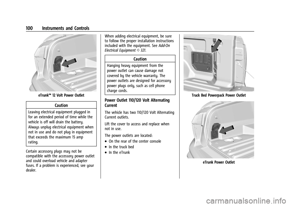 CHEVROLET SILVERADO EV 2024 Owners Manual Chevrolet Silverado EV Owner Manual (GMNA-Localizing-U.S./Canada-
16702912) - 2024 - CRC - 1/13/23
100 Instruments and Controls
eTrunk™12 Volt Power Outlet
Caution
Leaving electrical equipment plugg CHEVROLET SILVERADO EV 2024 Owners Manual Chevrolet Silverado EV Owner Manual (GMNA-Localizing-U.S./Canada-
16702912) - 2024 - CRC - 1/13/23
100 Instruments and Controls
eTrunk™12 Volt Power Outlet
Caution
Leaving electrical equipment plugg