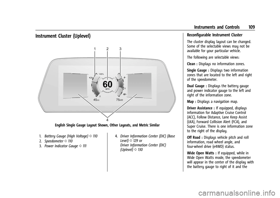 CHEVROLET SILVERADO EV 2024 Owners Manual Chevrolet Silverado EV Owner Manual (GMNA-Localizing-U.S./Canada-
16702912) - 2024 - CRC - 1/13/23
Instruments and Controls 109
Instrument Cluster (Uplevel)
English Single Gauge Layout Shown, Other La CHEVROLET SILVERADO EV 2024 Owners Manual Chevrolet Silverado EV Owner Manual (GMNA-Localizing-U.S./Canada-
16702912) - 2024 - CRC - 1/13/23
Instruments and Controls 109
Instrument Cluster (Uplevel)
English Single Gauge Layout Shown, Other La