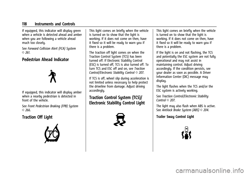 CHEVROLET SILVERADO EV 2024 Owners Manual Chevrolet Silverado EV Owner Manual (GMNA-Localizing-U.S./Canada-
16702912) - 2024 - CRC - 1/13/23
118 Instruments and Controls
If equipped, this indicator will display green
when a vehicle is detecte CHEVROLET SILVERADO EV 2024 Owners Manual Chevrolet Silverado EV Owner Manual (GMNA-Localizing-U.S./Canada-
16702912) - 2024 - CRC - 1/13/23
118 Instruments and Controls
If equipped, this indicator will display green
when a vehicle is detecte