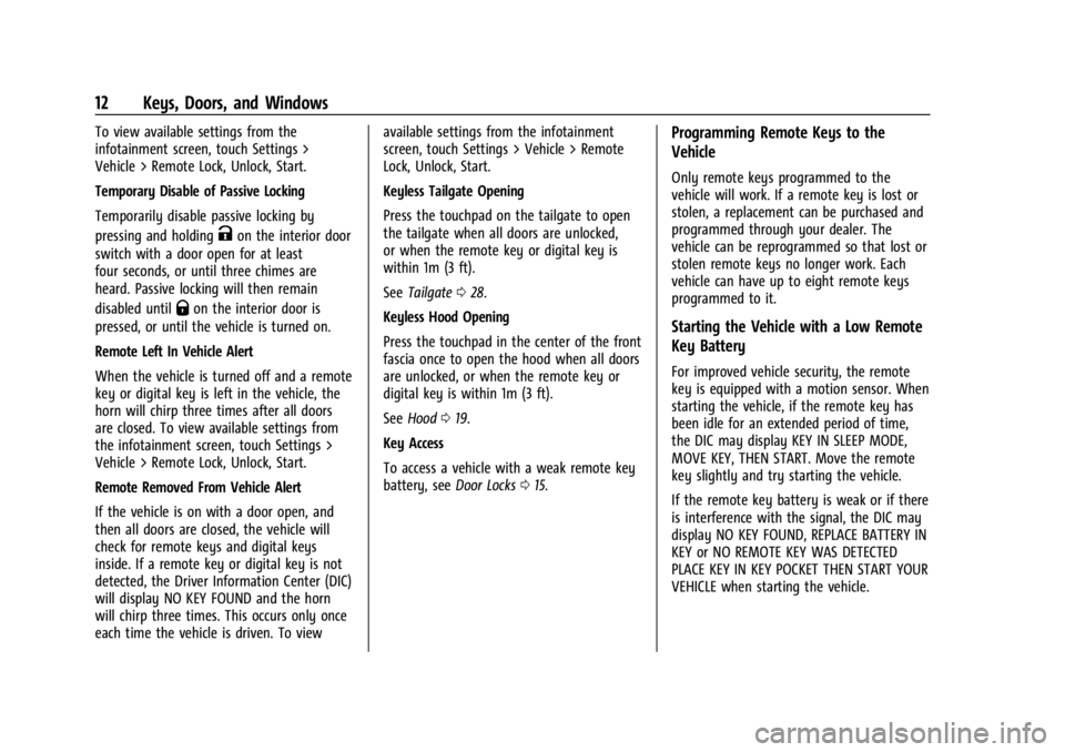 CHEVROLET SILVERADO EV 2024 User Guide Chevrolet Silverado EV Owner Manual (GMNA-Localizing-U.S./Canada-
16702912) - 2024 - CRC - 1/23/23
12 Keys, Doors, and Windows
To view available settings from the
infotainment screen, touch Settings > CHEVROLET SILVERADO EV 2024 User Guide Chevrolet Silverado EV Owner Manual (GMNA-Localizing-U.S./Canada-
16702912) - 2024 - CRC - 1/23/23
12 Keys, Doors, and Windows
To view available settings from the
infotainment screen, touch Settings >