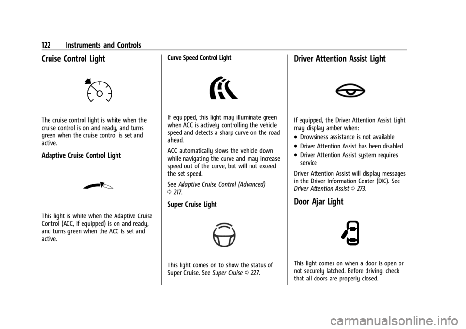CHEVROLET SILVERADO EV 2024  Owners Manual Chevrolet Silverado EV Owner Manual (GMNA-Localizing-U.S./Canada-
16702912) - 2024 - CRC - 1/13/23
122 Instruments and Controls
Cruise Control Light
The cruise control light is white when the
cruise c