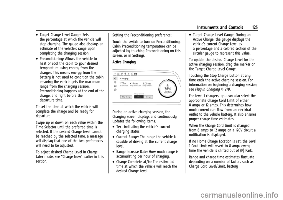 CHEVROLET SILVERADO EV 2024  Owners Manual Chevrolet Silverado EV Owner Manual (GMNA-Localizing-U.S./Canada-
16702912) - 2024 - CRC - 1/13/23
Instruments and Controls 125
.Target Charge Level Gauge: Sets
the percentage at which the vehicle wil