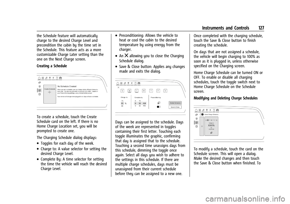 CHEVROLET SILVERADO EV 2024  Owners Manual Chevrolet Silverado EV Owner Manual (GMNA-Localizing-U.S./Canada-
16702912) - 2024 - CRC - 1/13/23
Instruments and Controls 127
the Schedule feature will automatically
charge to the desired Charge Lev