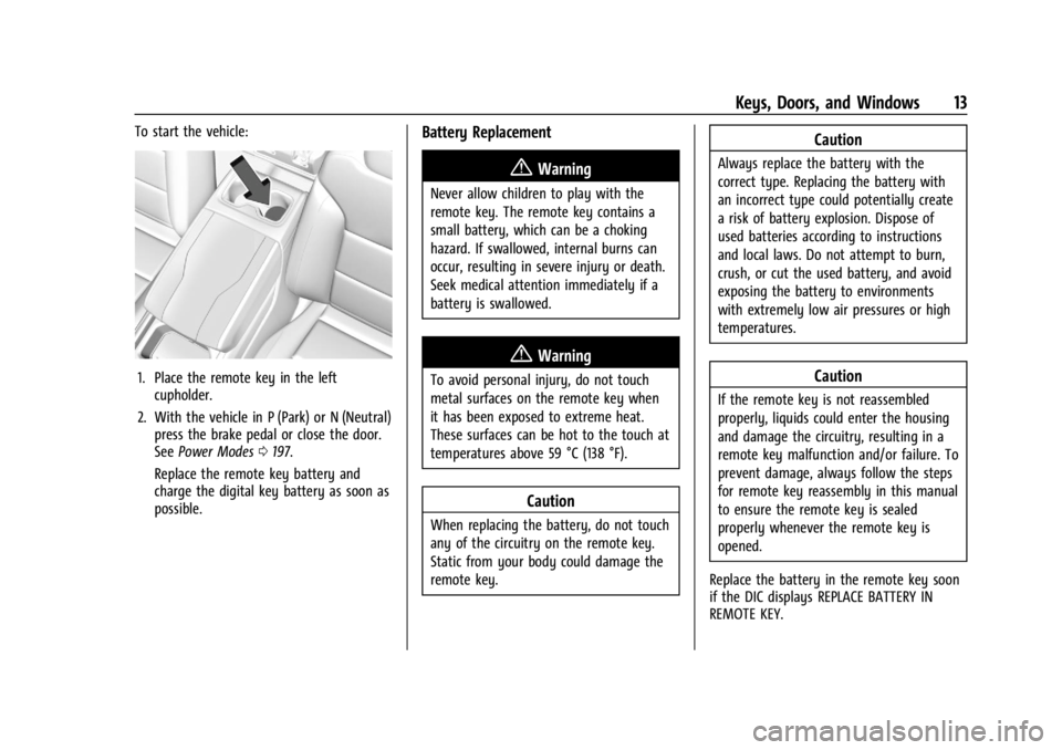 CHEVROLET SILVERADO EV 2024  Owners Manual Chevrolet Silverado EV Owner Manual (GMNA-Localizing-U.S./Canada-
16702912) - 2024 - CRC - 1/23/23
Keys, Doors, and Windows 13
To start the vehicle:
1. Place the remote key in the leftcupholder.
2. Wi