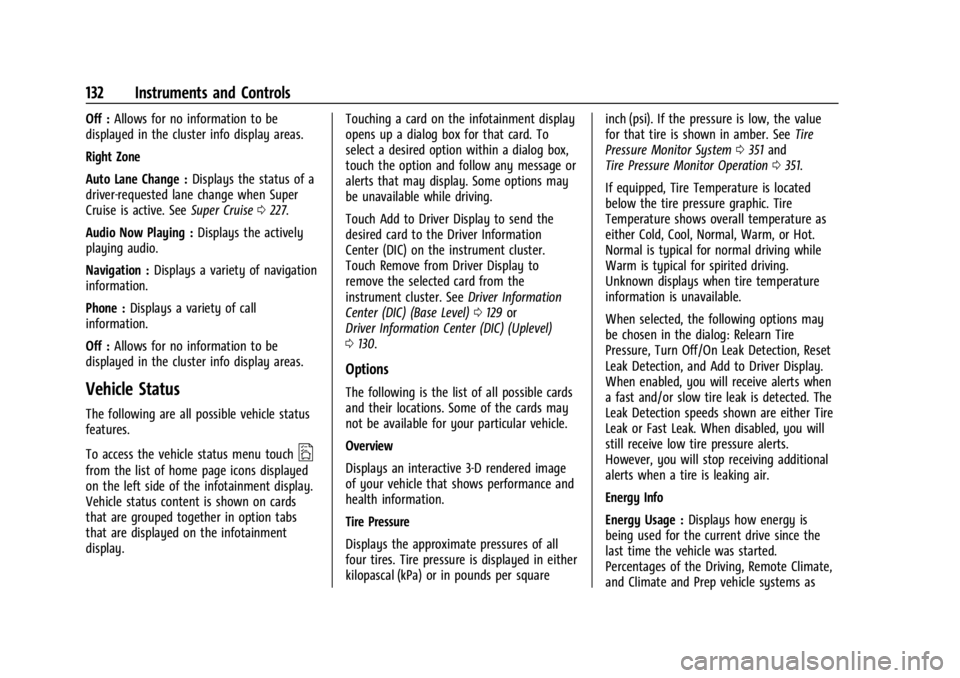 CHEVROLET SILVERADO EV 2024  Owners Manual Chevrolet Silverado EV Owner Manual (GMNA-Localizing-U.S./Canada-
16702912) - 2024 - CRC - 1/13/23
132 Instruments and Controls
Off :Allows for no information to be
displayed in the cluster info displ