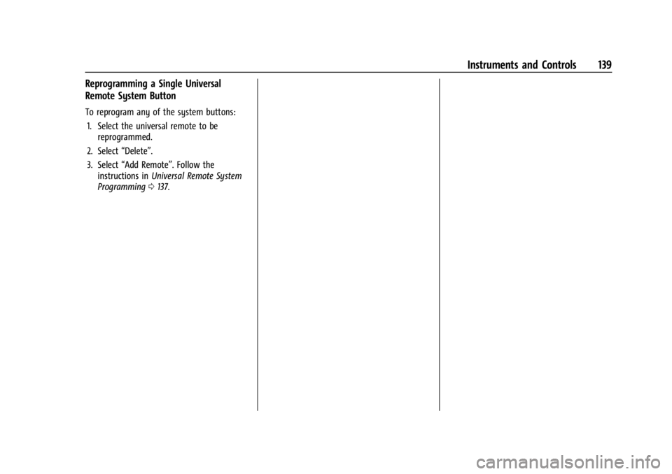 CHEVROLET SILVERADO EV 2024  Owners Manual Chevrolet Silverado EV Owner Manual (GMNA-Localizing-U.S./Canada-
16702912) - 2024 - CRC - 1/13/23
Instruments and Controls 139
Reprogramming a Single Universal
Remote System Button
To reprogram any o