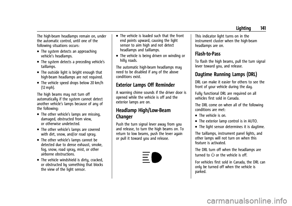 CHEVROLET SILVERADO EV 2024  Owners Manual Chevrolet Silverado EV Owner Manual (GMNA-Localizing-U.S./Canada-
16702912) - 2024 - CRC - 1/13/23
Lighting 141
The high-beam headlamps remain on, under
the automatic control, until one of the
followi