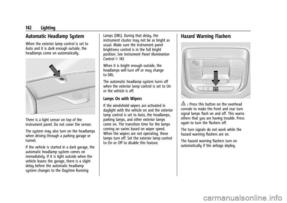 CHEVROLET SILVERADO EV 2024  Owners Manual Chevrolet Silverado EV Owner Manual (GMNA-Localizing-U.S./Canada-
16702912) - 2024 - CRC - 1/13/23
142 Lighting
Automatic Headlamp System
When the exterior lamp control is set to
Auto and it is dark e