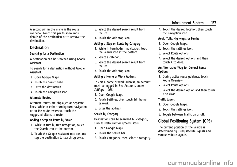 CHEVROLET SILVERADO EV 2024  Owners Manual Chevrolet Silverado EV Owner Manual (GMNA-Localizing-U.S./Canada-
16702912) - 2024 - CRC - 1/13/23
Infotainment System 157
A second pin in the menu is the route
overview. Touch this pin to show more
d