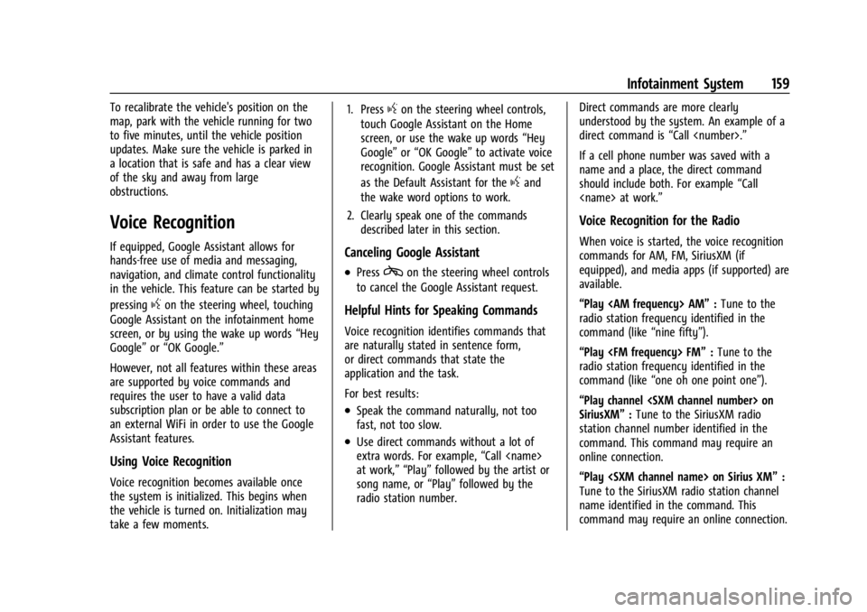 CHEVROLET SILVERADO EV 2024  Owners Manual Chevrolet Silverado EV Owner Manual (GMNA-Localizing-U.S./Canada-
16702912) - 2024 - CRC - 1/13/23
Infotainment System 159
To recalibrate the vehicle's position on the
map, park with the vehicle r