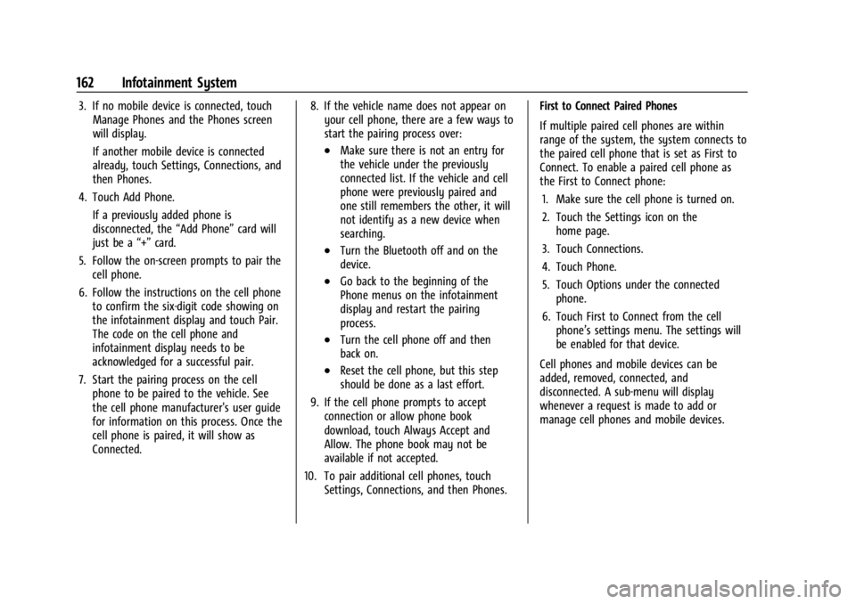 CHEVROLET SILVERADO EV 2024  Owners Manual Chevrolet Silverado EV Owner Manual (GMNA-Localizing-U.S./Canada-
16702912) - 2024 - CRC - 1/13/23
162 Infotainment System
3. If no mobile device is connected, touchManage Phones and the Phones screen