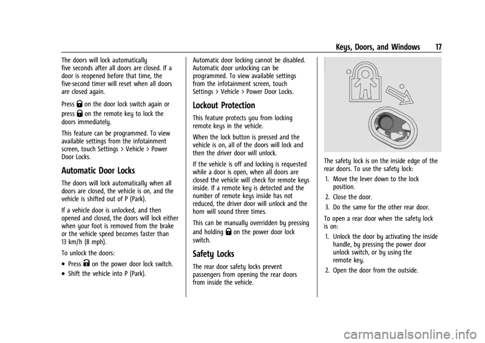 CHEVROLET SILVERADO EV 2024 User Guide Chevrolet Silverado EV Owner Manual (GMNA-Localizing-U.S./Canada-
16702912) - 2024 - CRC - 1/23/23
Keys, Doors, and Windows 17
The doors will lock automatically
five seconds after all doors are closed CHEVROLET SILVERADO EV 2024 User Guide Chevrolet Silverado EV Owner Manual (GMNA-Localizing-U.S./Canada-
16702912) - 2024 - CRC - 1/23/23
Keys, Doors, and Windows 17
The doors will lock automatically
five seconds after all doors are closed