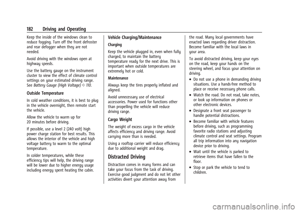 CHEVROLET SILVERADO EV 2024  Owners Manual Chevrolet Silverado EV Owner Manual (GMNA-Localizing-U.S./Canada-
16702912) - 2024 - CRC - 1/17/23
182 Driving and Operating
Keep the inside of the windows clean to
reduce fogging. Turn off the front 