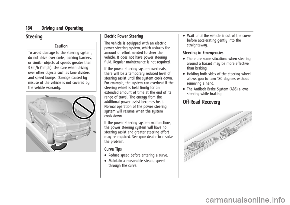 CHEVROLET SILVERADO EV 2024  Owners Manual Chevrolet Silverado EV Owner Manual (GMNA-Localizing-U.S./Canada-
16702912) - 2024 - CRC - 1/17/23
184 Driving and Operating
Steering
Caution
To avoid damage to the steering system,
do not drive over 