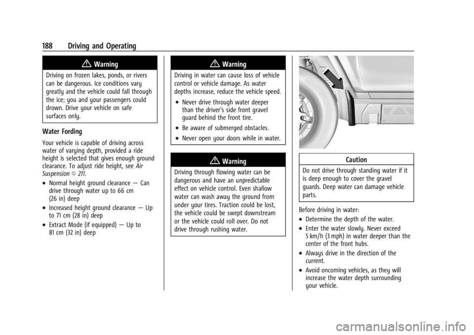 CHEVROLET SILVERADO EV 2024  Owners Manual Chevrolet Silverado EV Owner Manual (GMNA-Localizing-U.S./Canada-
16702912) - 2024 - CRC - 1/17/23
188 Driving and Operating
{Warning
Driving on frozen lakes, ponds, or rivers
can be dangerous. Ice co