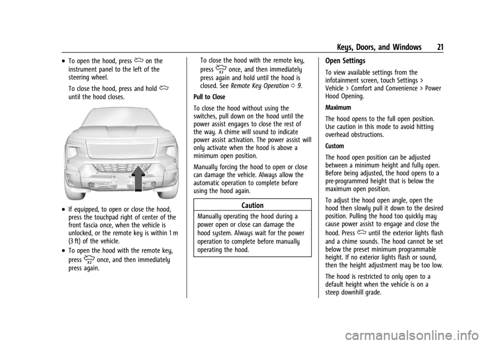 CHEVROLET SILVERADO EV 2024 Owners Manual Chevrolet Silverado EV Owner Manual (GMNA-Localizing-U.S./Canada-
16702912) - 2024 - CRC - 1/23/23
Keys, Doors, and Windows 21
.To open the hood, pressdon the
instrument panel to the left of the
steer CHEVROLET SILVERADO EV 2024 Owners Manual Chevrolet Silverado EV Owner Manual (GMNA-Localizing-U.S./Canada-
16702912) - 2024 - CRC - 1/23/23
Keys, Doors, and Windows 21
.To open the hood, pressdon the
instrument panel to the left of the
steer