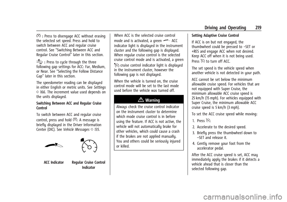 CHEVROLET SILVERADO EV 2024  Owners Manual Chevrolet Silverado EV Owner Manual (GMNA-Localizing-U.S./Canada-
16702912) - 2024 - CRC - 1/17/23
Driving and Operating 219
*:Press to disengage ACC without erasing
the selected set speed. Press and 