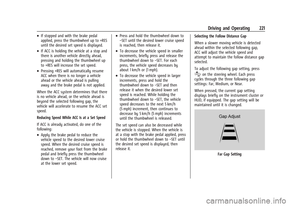 CHEVROLET SILVERADO EV 2024  Owners Manual Chevrolet Silverado EV Owner Manual (GMNA-Localizing-U.S./Canada-
16702912) - 2024 - CRC - 1/17/23
Driving and Operating 221
.If stopped and with the brake pedal
applied, press the thumbwheel up to +R