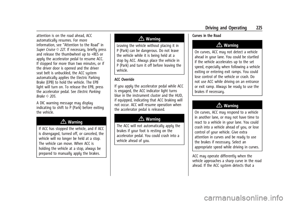 CHEVROLET SILVERADO EV 2024  Owners Manual Chevrolet Silverado EV Owner Manual (GMNA-Localizing-U.S./Canada-
16702912) - 2024 - CRC - 1/17/23
Driving and Operating 225
attention is on the road ahead, ACC
automatically resumes. For more
informa