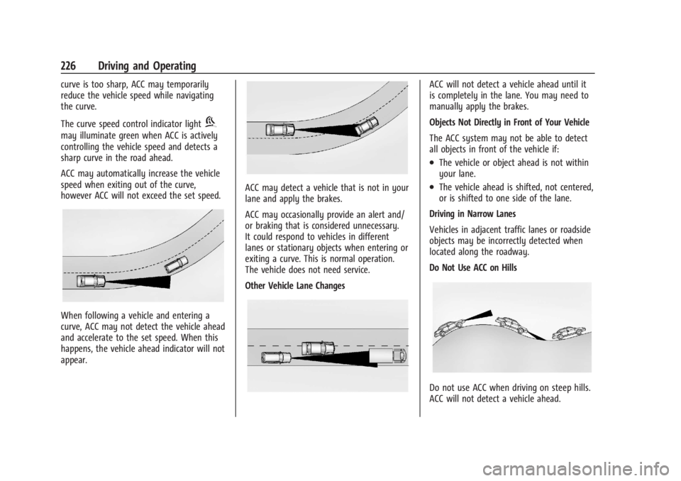CHEVROLET SILVERADO EV 2024  Owners Manual Chevrolet Silverado EV Owner Manual (GMNA-Localizing-U.S./Canada-
16702912) - 2024 - CRC - 1/17/23
226 Driving and Operating
curve is too sharp, ACC may temporarily
reduce the vehicle speed while navi