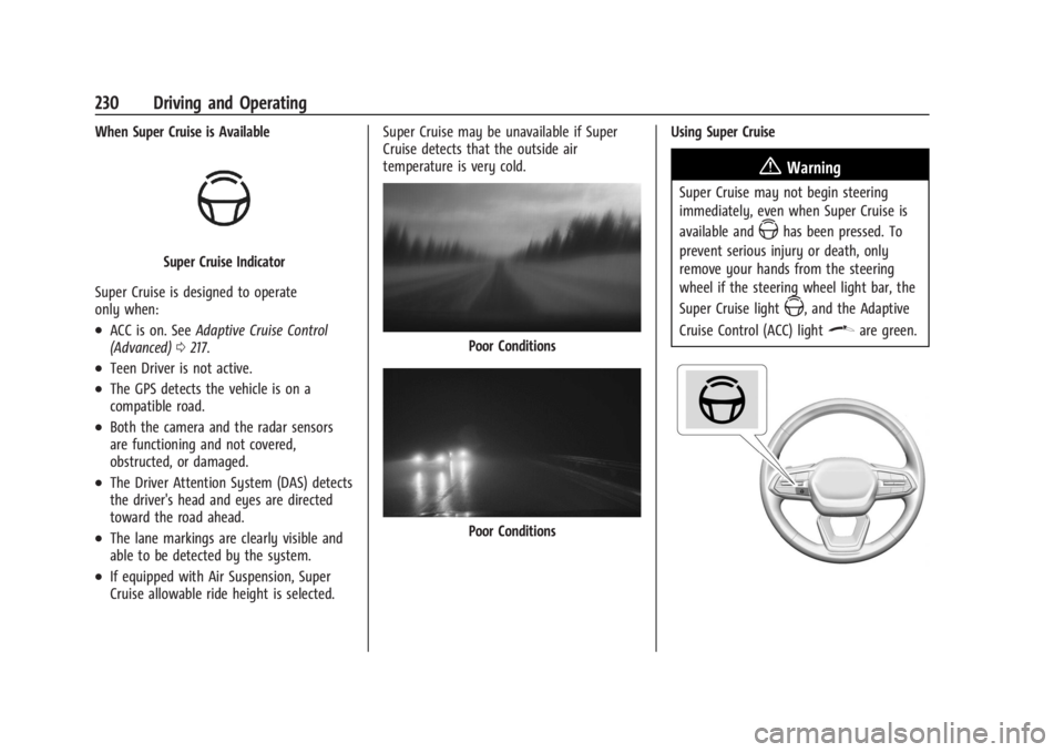 CHEVROLET SILVERADO EV 2024 Owners Manual Chevrolet Silverado EV Owner Manual (GMNA-Localizing-U.S./Canada-
16702912) - 2024 - CRC - 1/17/23
230 Driving and Operating
When Super Cruise is Available
Super Cruise Indicator
Super Cruise is desig CHEVROLET SILVERADO EV 2024 Owners Manual Chevrolet Silverado EV Owner Manual (GMNA-Localizing-U.S./Canada-
16702912) - 2024 - CRC - 1/17/23
230 Driving and Operating
When Super Cruise is Available
Super Cruise Indicator
Super Cruise is desig