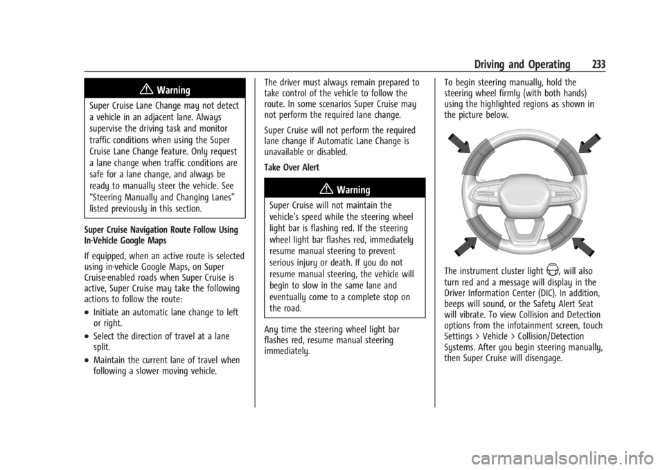 CHEVROLET SILVERADO EV 2024 Owners Manual Chevrolet Silverado EV Owner Manual (GMNA-Localizing-U.S./Canada-
16702912) - 2024 - CRC - 1/17/23
Driving and Operating 233
{Warning
Super Cruise Lane Change may not detect
a vehicle in an adjacent l CHEVROLET SILVERADO EV 2024 Owners Manual Chevrolet Silverado EV Owner Manual (GMNA-Localizing-U.S./Canada-
16702912) - 2024 - CRC - 1/17/23
Driving and Operating 233
{Warning
Super Cruise Lane Change may not detect
a vehicle in an adjacent l