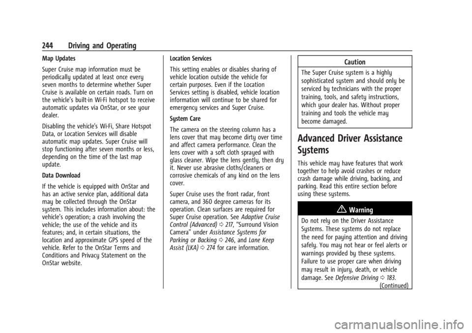 CHEVROLET SILVERADO EV 2024 Owners Manual Chevrolet Silverado EV Owner Manual (GMNA-Localizing-U.S./Canada-
16702912) - 2024 - CRC - 1/17/23
244 Driving and Operating
Map Updates
Super Cruise map information must be
periodically updated at le CHEVROLET SILVERADO EV 2024 Owners Manual Chevrolet Silverado EV Owner Manual (GMNA-Localizing-U.S./Canada-
16702912) - 2024 - CRC - 1/17/23
244 Driving and Operating
Map Updates
Super Cruise map information must be
periodically updated at le