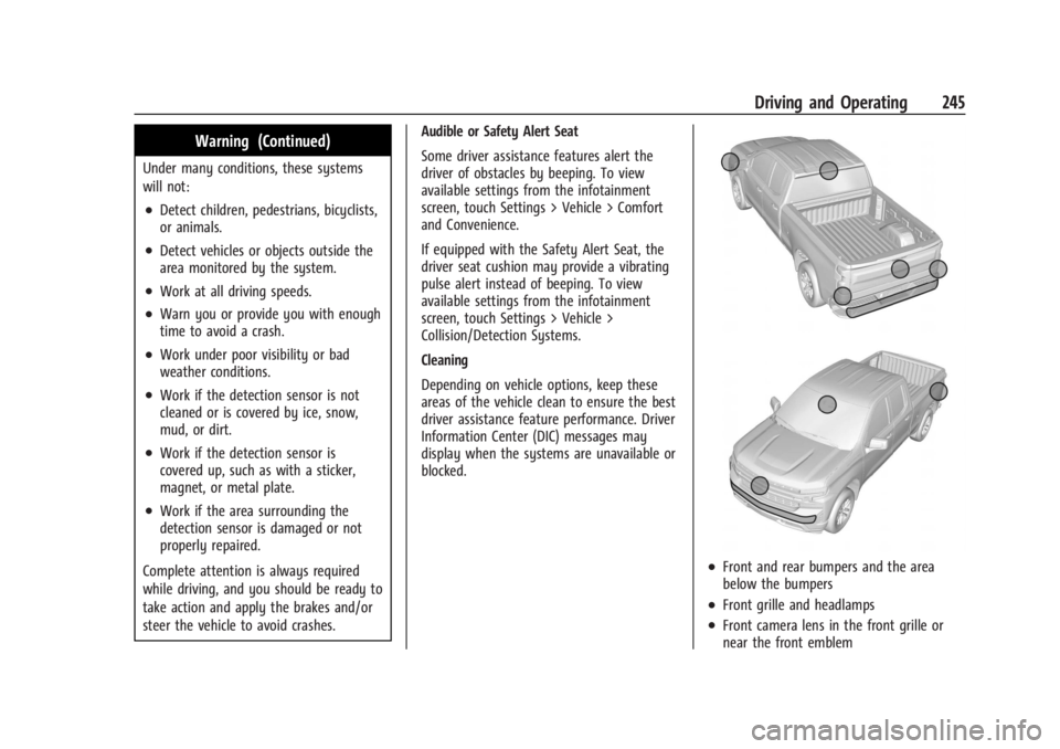CHEVROLET SILVERADO EV 2024 Owners Manual Chevrolet Silverado EV Owner Manual (GMNA-Localizing-U.S./Canada-
16702912) - 2024 - CRC - 1/17/23
Driving and Operating 245
Warning (Continued)
Under many conditions, these systems
will not:
.Detect CHEVROLET SILVERADO EV 2024 Owners Manual Chevrolet Silverado EV Owner Manual (GMNA-Localizing-U.S./Canada-
16702912) - 2024 - CRC - 1/17/23
Driving and Operating 245
Warning (Continued)
Under many conditions, these systems
will not:
.Detect