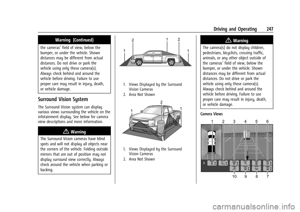 CHEVROLET SILVERADO EV 2024 Owners Manual Chevrolet Silverado EV Owner Manual (GMNA-Localizing-U.S./Canada-
16702912) - 2024 - CRC - 1/17/23
Driving and Operating 247
Warning (Continued)
the cameras’field of view, below the
bumper, or under CHEVROLET SILVERADO EV 2024 Owners Manual Chevrolet Silverado EV Owner Manual (GMNA-Localizing-U.S./Canada-
16702912) - 2024 - CRC - 1/17/23
Driving and Operating 247
Warning (Continued)
the cameras’field of view, below the
bumper, or under