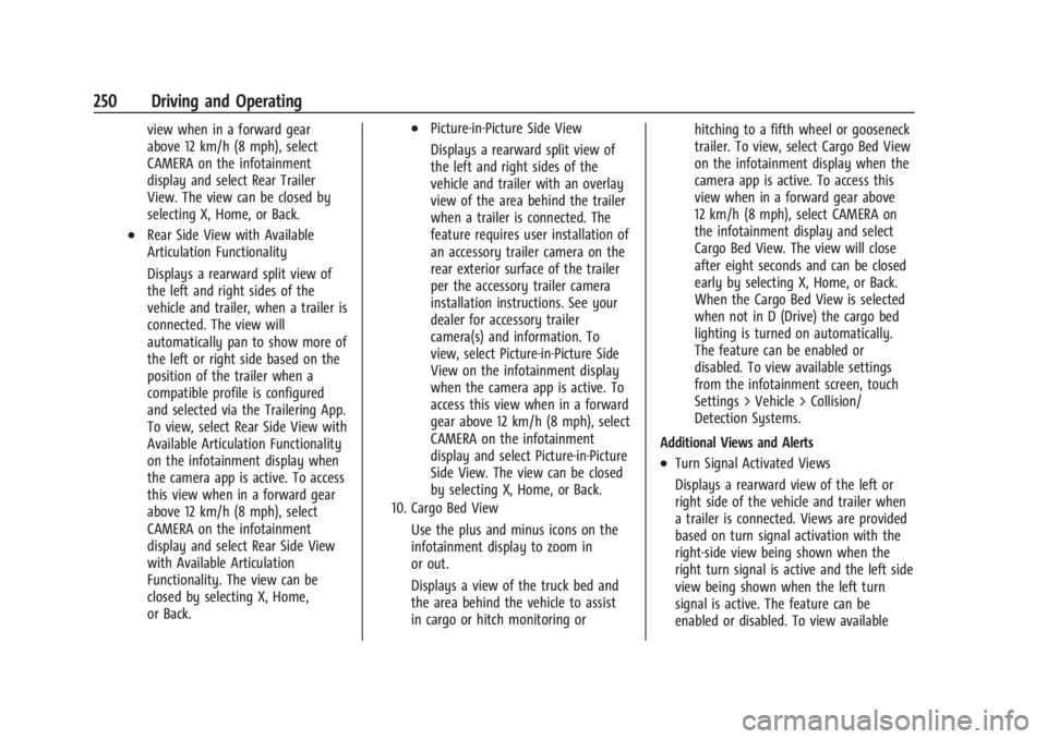 CHEVROLET SILVERADO EV 2024 Owners Manual Chevrolet Silverado EV Owner Manual (GMNA-Localizing-U.S./Canada-
16702912) - 2024 - CRC - 1/17/23
250 Driving and Operating
view when in a forward gear
above 12 km/h (8 mph), select
CAMERA on the inf CHEVROLET SILVERADO EV 2024 Owners Manual Chevrolet Silverado EV Owner Manual (GMNA-Localizing-U.S./Canada-
16702912) - 2024 - CRC - 1/17/23
250 Driving and Operating
view when in a forward gear
above 12 km/h (8 mph), select
CAMERA on the inf