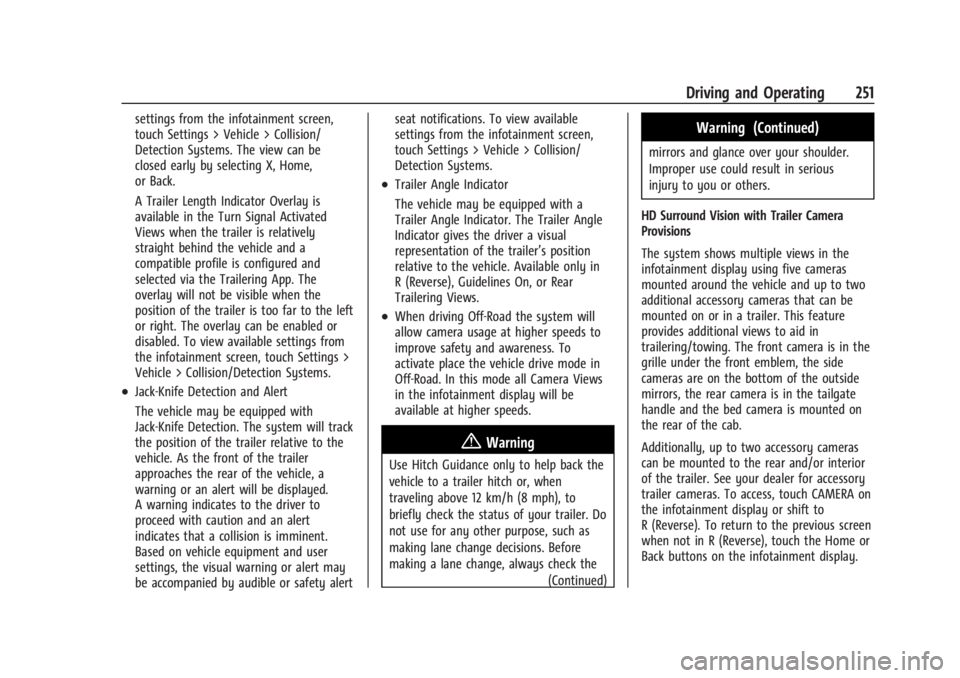 CHEVROLET SILVERADO EV 2024 Owners Manual Chevrolet Silverado EV Owner Manual (GMNA-Localizing-U.S./Canada-
16702912) - 2024 - CRC - 1/17/23
Driving and Operating 251
settings from the infotainment screen,
touch Settings > Vehicle > Collision CHEVROLET SILVERADO EV 2024 Owners Manual Chevrolet Silverado EV Owner Manual (GMNA-Localizing-U.S./Canada-
16702912) - 2024 - CRC - 1/17/23
Driving and Operating 251
settings from the infotainment screen,
touch Settings > Vehicle > Collision
