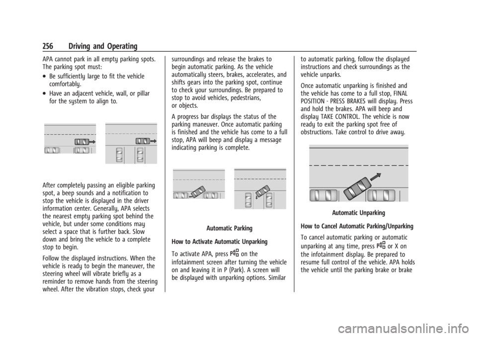 CHEVROLET SILVERADO EV 2024 Owners Manual Chevrolet Silverado EV Owner Manual (GMNA-Localizing-U.S./Canada-
16702912) - 2024 - CRC - 1/17/23
256 Driving and Operating
APA cannot park in all empty parking spots.
The parking spot must:
.Be suff CHEVROLET SILVERADO EV 2024 Owners Manual Chevrolet Silverado EV Owner Manual (GMNA-Localizing-U.S./Canada-
16702912) - 2024 - CRC - 1/17/23
256 Driving and Operating
APA cannot park in all empty parking spots.
The parking spot must:
.Be suff