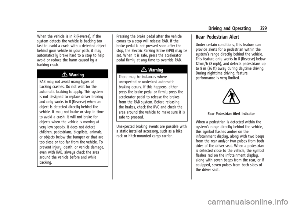 CHEVROLET SILVERADO EV 2024 Owners Manual Chevrolet Silverado EV Owner Manual (GMNA-Localizing-U.S./Canada-
16702912) - 2024 - CRC - 1/17/23
Driving and Operating 259
When the vehicle is in R (Reverse), if the
system detects the vehicle is ba CHEVROLET SILVERADO EV 2024 Owners Manual Chevrolet Silverado EV Owner Manual (GMNA-Localizing-U.S./Canada-
16702912) - 2024 - CRC - 1/17/23
Driving and Operating 259
When the vehicle is in R (Reverse), if the
system detects the vehicle is ba