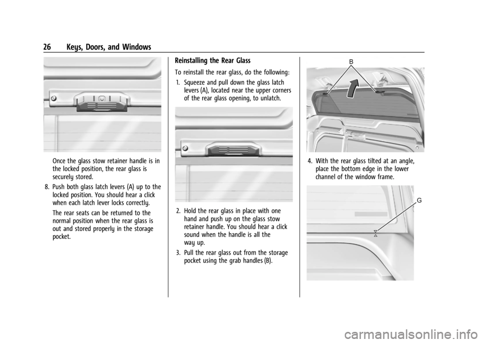 CHEVROLET SILVERADO EV 2024 Owners Manual Chevrolet Silverado EV Owner Manual (GMNA-Localizing-U.S./Canada-
16702912) - 2024 - CRC - 1/23/23
26 Keys, Doors, and Windows
Once the glass stow retainer handle is in
the locked position, the rear g CHEVROLET SILVERADO EV 2024 Owners Manual Chevrolet Silverado EV Owner Manual (GMNA-Localizing-U.S./Canada-
16702912) - 2024 - CRC - 1/23/23
26 Keys, Doors, and Windows
Once the glass stow retainer handle is in
the locked position, the rear g