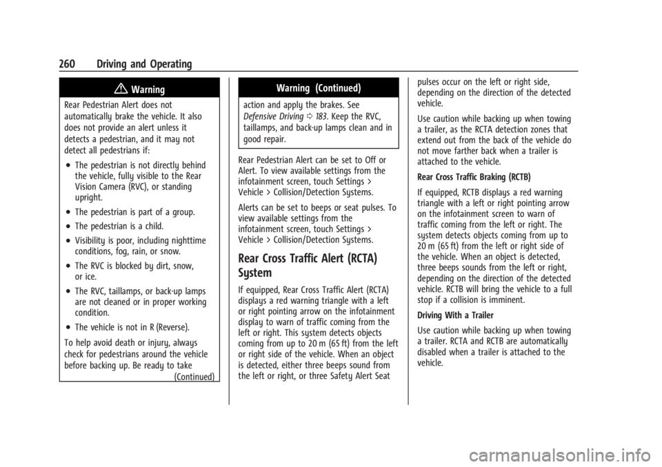 CHEVROLET SILVERADO EV 2024 Owners Manual Chevrolet Silverado EV Owner Manual (GMNA-Localizing-U.S./Canada-
16702912) - 2024 - CRC - 1/17/23
260 Driving and Operating
{Warning
Rear Pedestrian Alert does not
automatically brake the vehicle. It CHEVROLET SILVERADO EV 2024 Owners Manual Chevrolet Silverado EV Owner Manual (GMNA-Localizing-U.S./Canada-
16702912) - 2024 - CRC - 1/17/23
260 Driving and Operating
{Warning
Rear Pedestrian Alert does not
automatically brake the vehicle. It