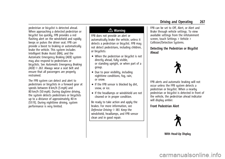 CHEVROLET SILVERADO EV 2024 Owners Manual Chevrolet Silverado EV Owner Manual (GMNA-Localizing-U.S./Canada-
16702912) - 2024 - CRC - 1/17/23
Driving and Operating 267
pedestrian or bicyclist is detected ahead.
When approaching a detected pede CHEVROLET SILVERADO EV 2024 Owners Manual Chevrolet Silverado EV Owner Manual (GMNA-Localizing-U.S./Canada-
16702912) - 2024 - CRC - 1/17/23
Driving and Operating 267
pedestrian or bicyclist is detected ahead.
When approaching a detected pede
