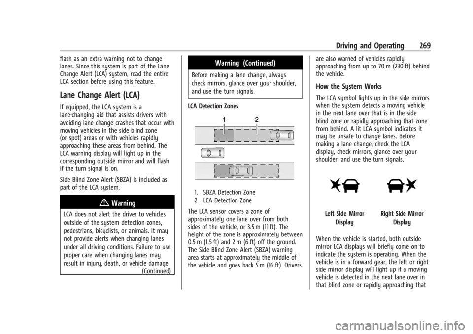 CHEVROLET SILVERADO EV 2024 Owners Manual Chevrolet Silverado EV Owner Manual (GMNA-Localizing-U.S./Canada-
16702912) - 2024 - CRC - 1/17/23
Driving and Operating 269
flash as an extra warning not to change
lanes. Since this system is part of CHEVROLET SILVERADO EV 2024 Owners Manual Chevrolet Silverado EV Owner Manual (GMNA-Localizing-U.S./Canada-
16702912) - 2024 - CRC - 1/17/23
Driving and Operating 269
flash as an extra warning not to change
lanes. Since this system is part of