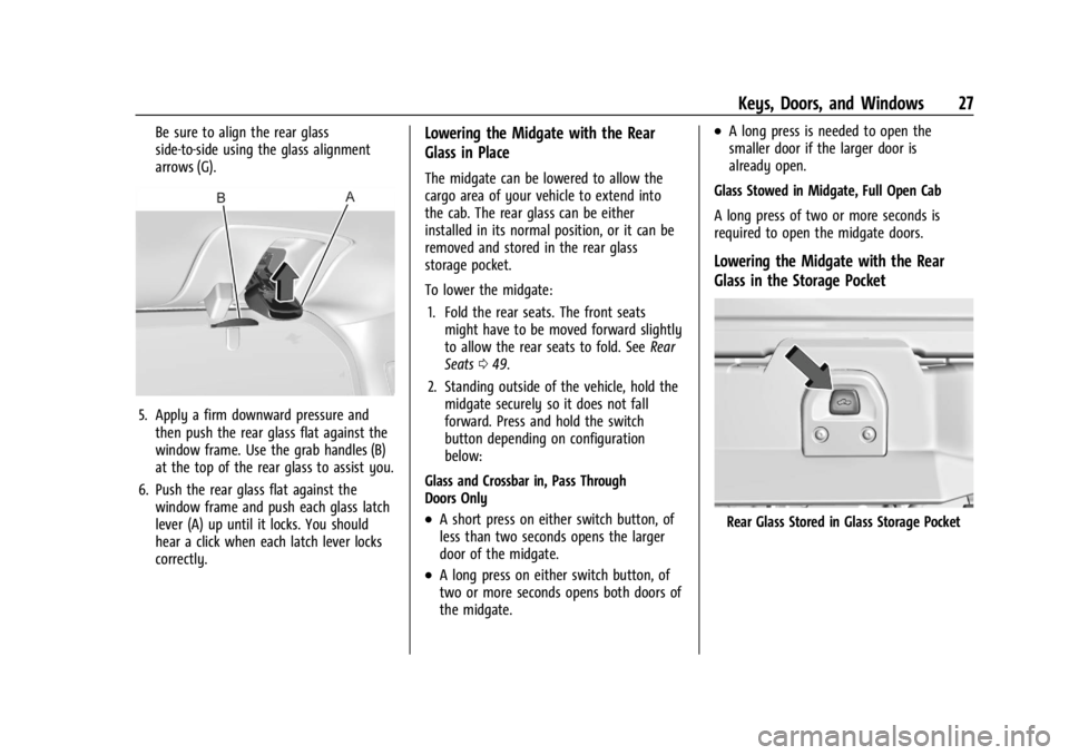 CHEVROLET SILVERADO EV 2024 Owners Manual Chevrolet Silverado EV Owner Manual (GMNA-Localizing-U.S./Canada-
16702912) - 2024 - CRC - 1/23/23
Keys, Doors, and Windows 27
Be sure to align the rear glass
side-to-side using the glass alignment
ar CHEVROLET SILVERADO EV 2024 Owners Manual Chevrolet Silverado EV Owner Manual (GMNA-Localizing-U.S./Canada-
16702912) - 2024 - CRC - 1/23/23
Keys, Doors, and Windows 27
Be sure to align the rear glass
side-to-side using the glass alignment
ar