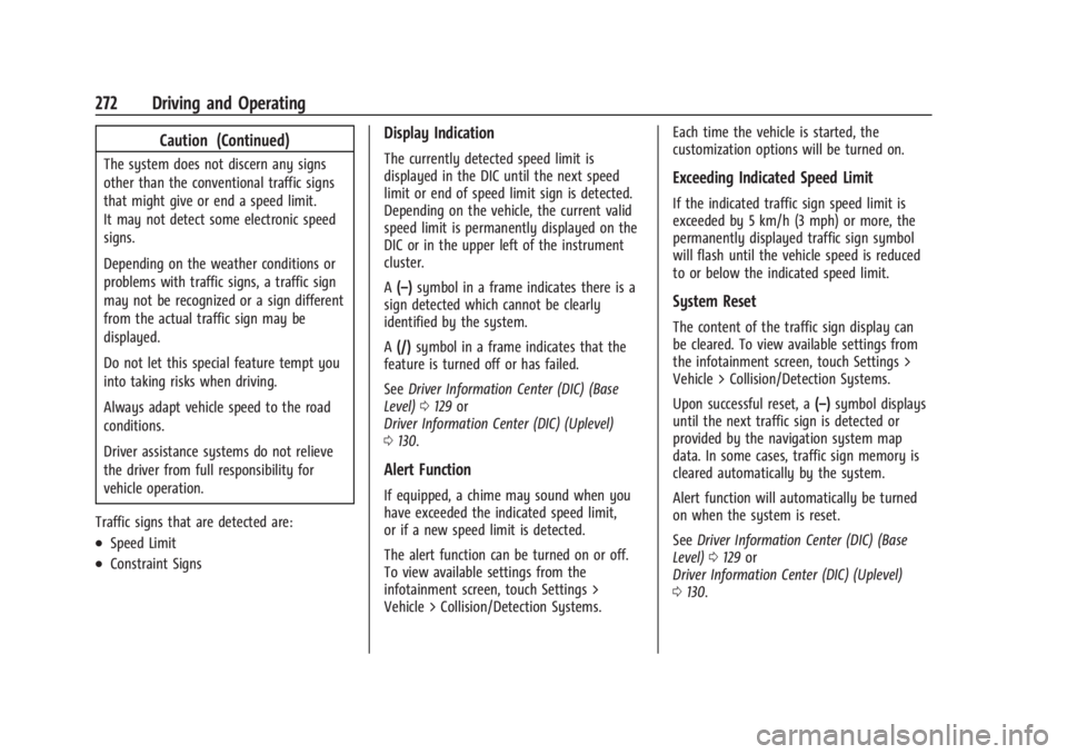 CHEVROLET SILVERADO EV 2024 Owners Manual Chevrolet Silverado EV Owner Manual (GMNA-Localizing-U.S./Canada-
16702912) - 2024 - CRC - 1/17/23
272 Driving and Operating
Caution (Continued)
The system does not discern any signs
other than the co CHEVROLET SILVERADO EV 2024 Owners Manual Chevrolet Silverado EV Owner Manual (GMNA-Localizing-U.S./Canada-
16702912) - 2024 - CRC - 1/17/23
272 Driving and Operating
Caution (Continued)
The system does not discern any signs
other than the co
