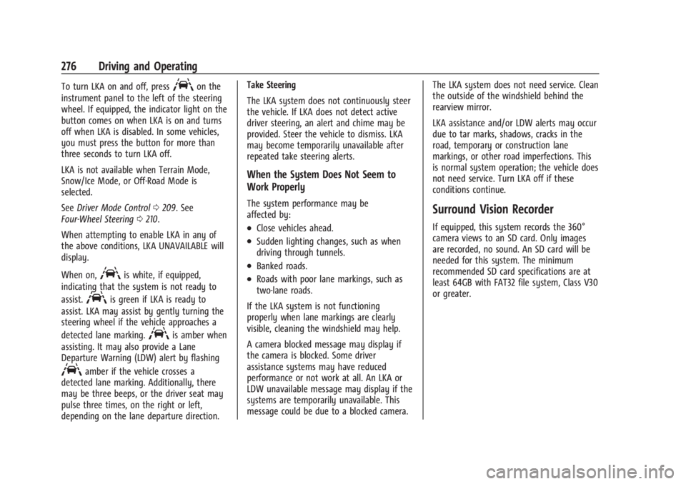 CHEVROLET SILVERADO EV 2024 Owners Manual Chevrolet Silverado EV Owner Manual (GMNA-Localizing-U.S./Canada-
16702912) - 2024 - CRC - 1/17/23
276 Driving and Operating
To turn LKA on and off, pressAon the
instrument panel to the left of the st CHEVROLET SILVERADO EV 2024 Owners Manual Chevrolet Silverado EV Owner Manual (GMNA-Localizing-U.S./Canada-
16702912) - 2024 - CRC - 1/17/23
276 Driving and Operating
To turn LKA on and off, pressAon the
instrument panel to the left of the st